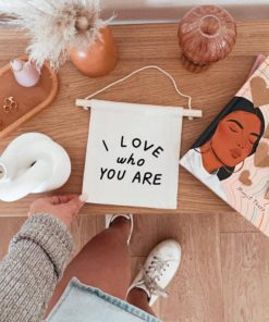 I Love Who You Are Canvas Sign - Natural